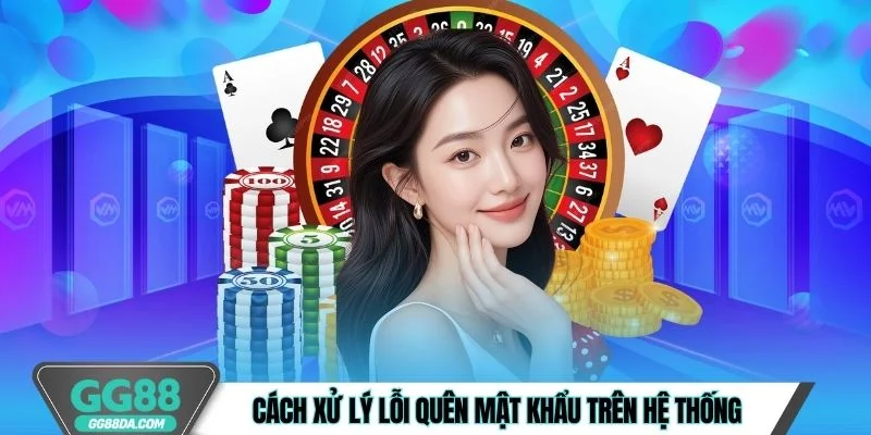 Cách xử lý lỗi quên mật khẩu trên hệ thống