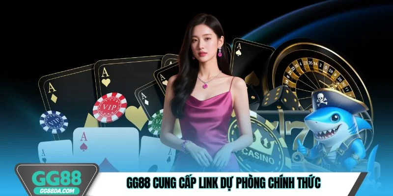 GG88 cung cấp link dự phòng chính thức cho người chơi