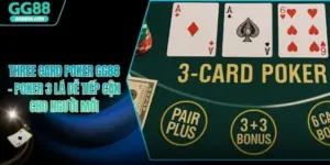Three Card Poker GG88 - Poker 3 Lá Dễ Tiếp Cận Cho Người Mới