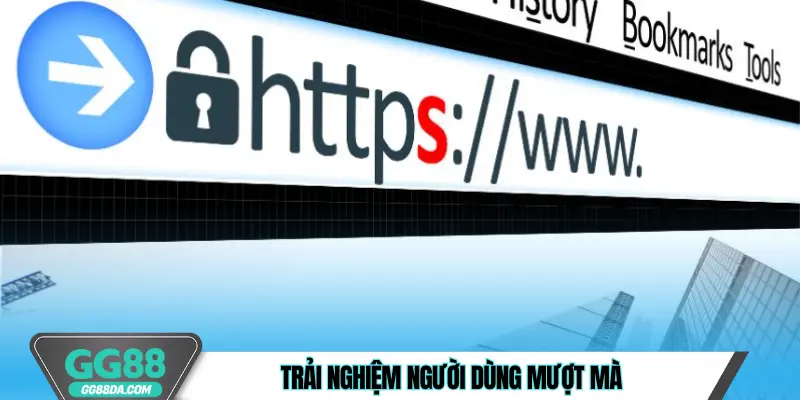 Trải nghiệm người dùng mượt mà