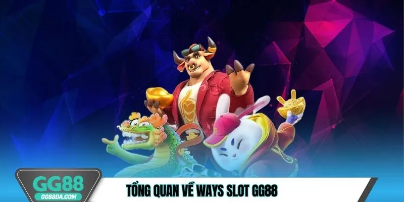 Tổng quan về Ways Slot GG88